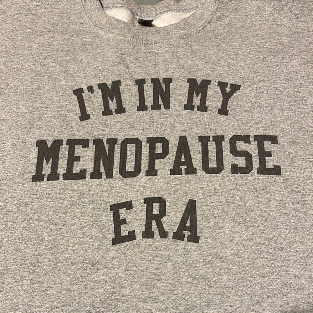 I’M IN MY MENOPAUSE ERA - Light Gray Sweatshirt